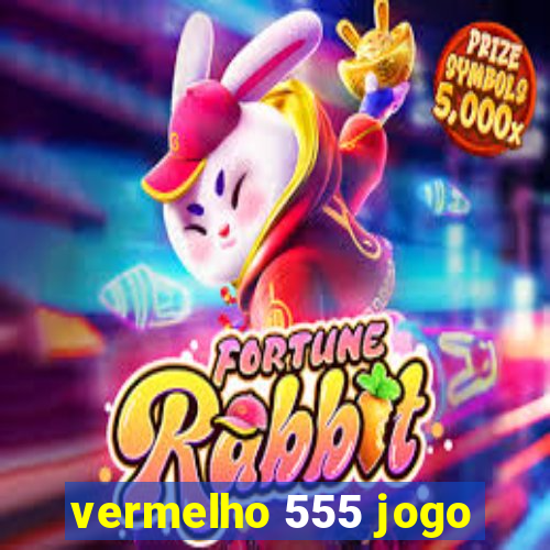 vermelho 555 jogo